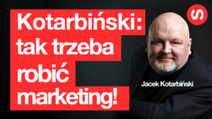 Tak trzeba robić marketing – wywiad z dr Jackiem Kotarbińskim